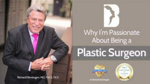 Dr. Ellenbogen - Why I'm Passionate About Being a Plastic Surgeon